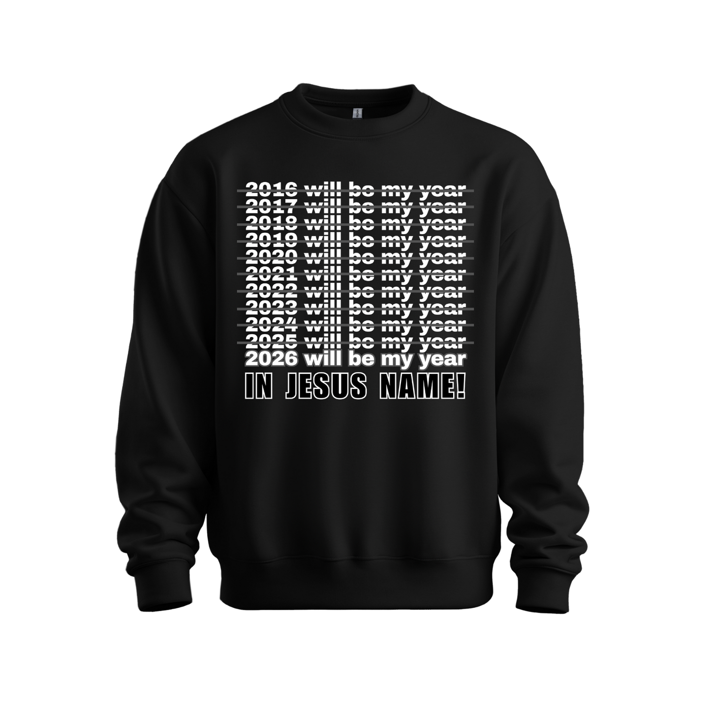 2026 Will Be My Year - In Jesus Name Sweatshirt