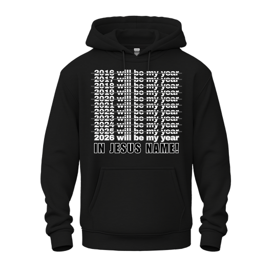 2026 Will Be My Year - In Jesus Name Hoodie