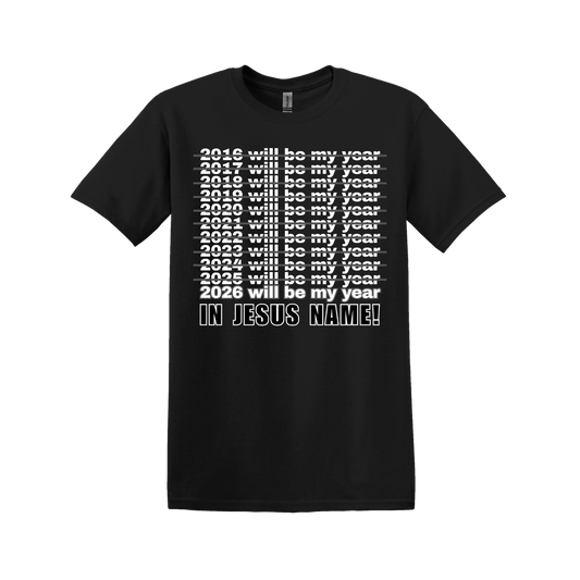 2026 Will Be My Year - In Jesus Name T-shirt