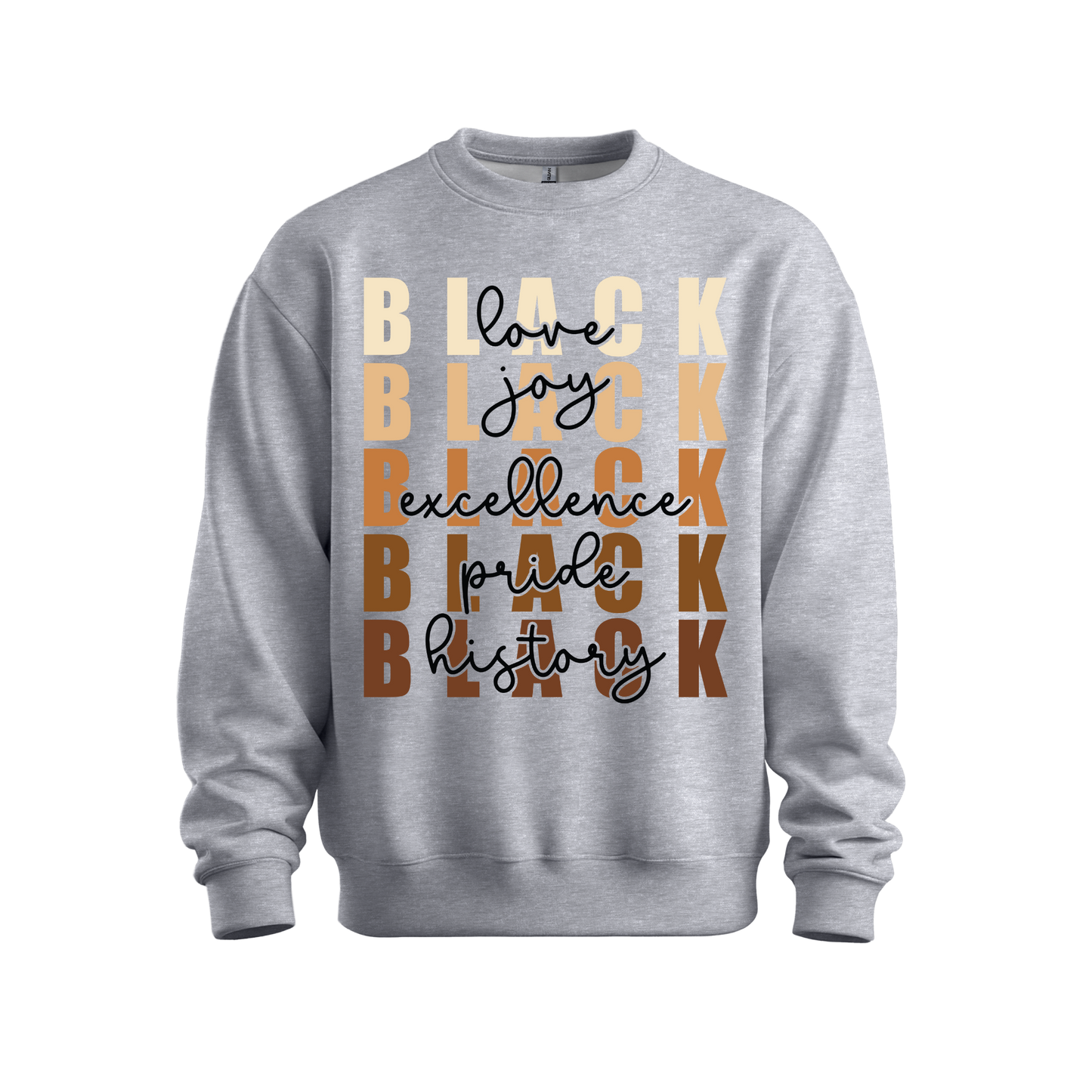 Black Love. Joy. Excellence. Pride. History Sweatshirt