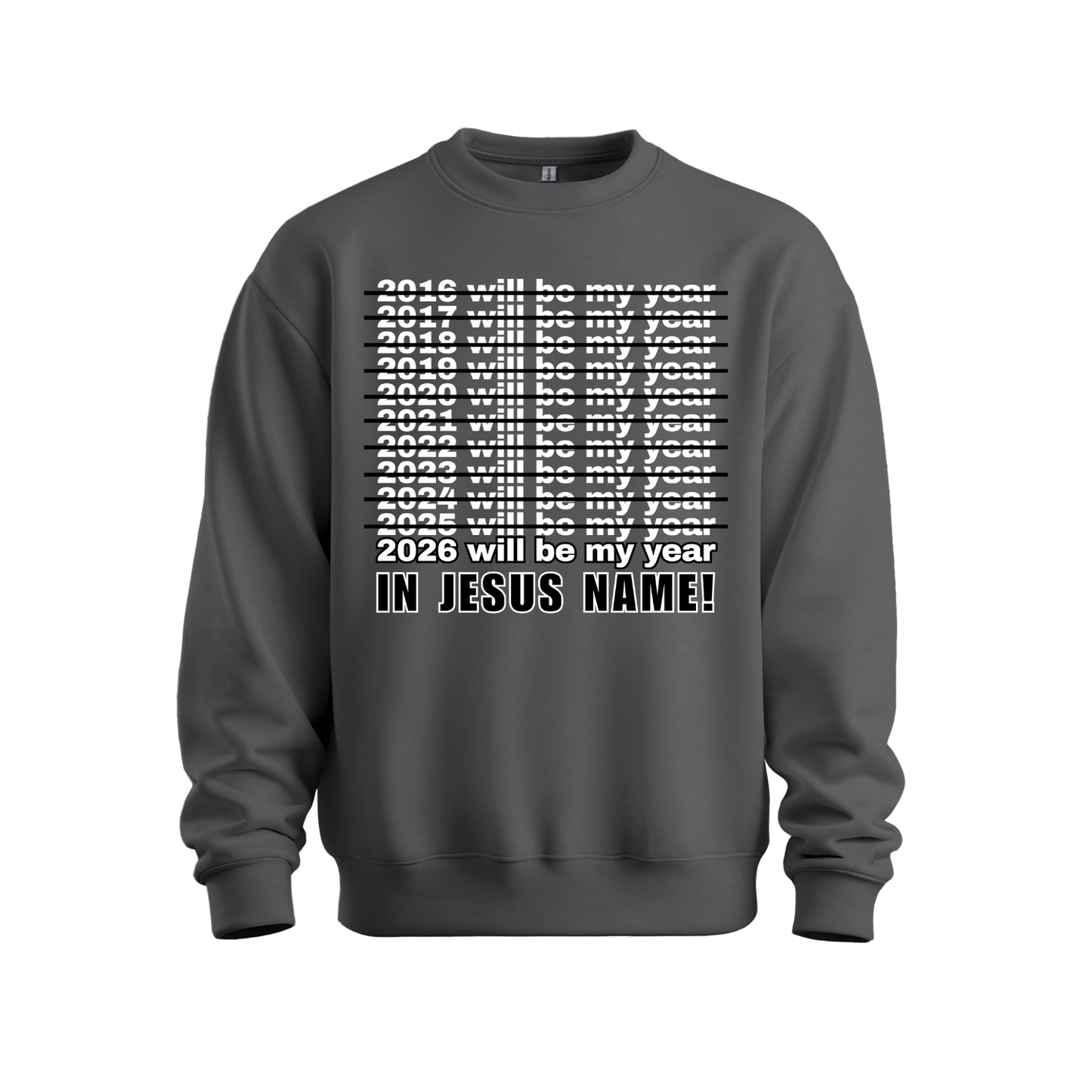 2026 Will Be My Year - In Jesus Name Sweatshirt
