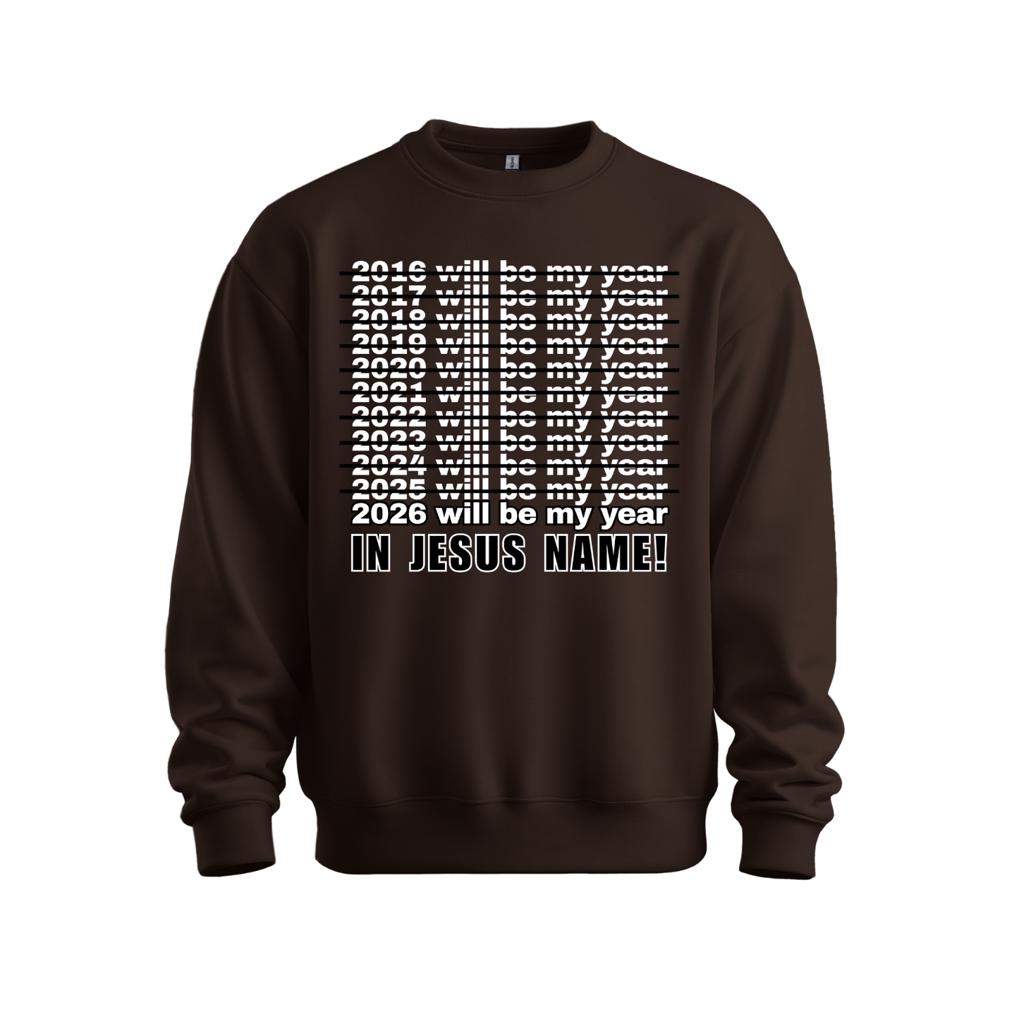 2026 Will Be My Year - In Jesus Name Sweatshirt