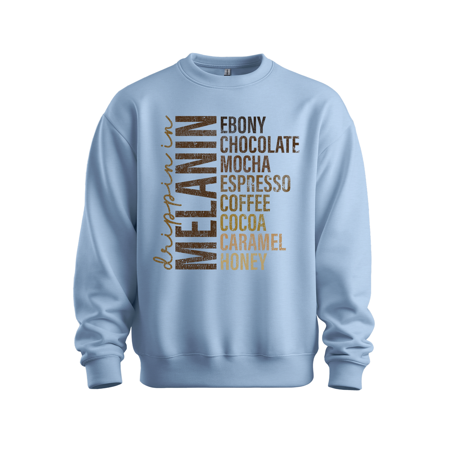 Drippin In Melanin Sweatshirt