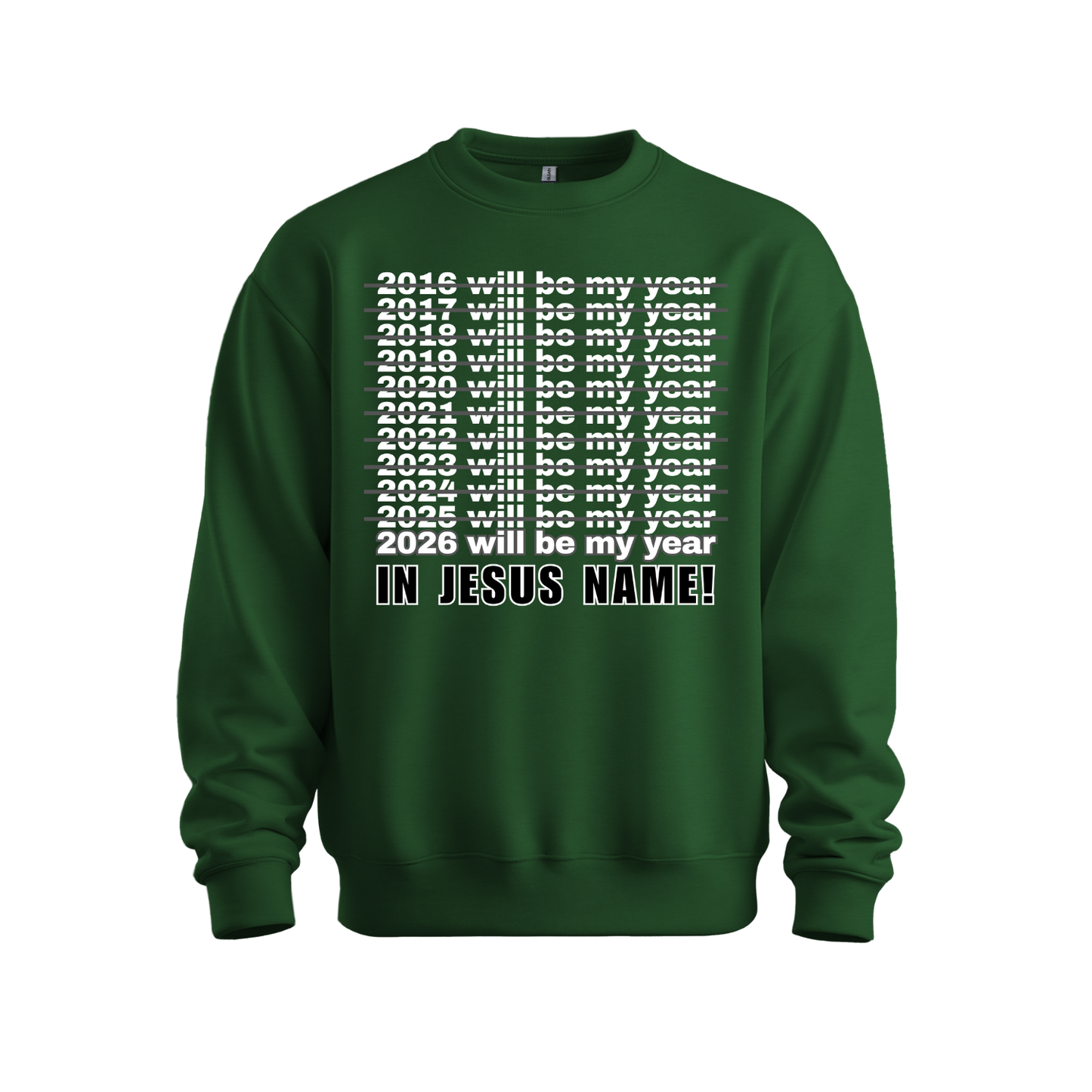 2026 Will Be My Year - In Jesus Name Sweatshirt
