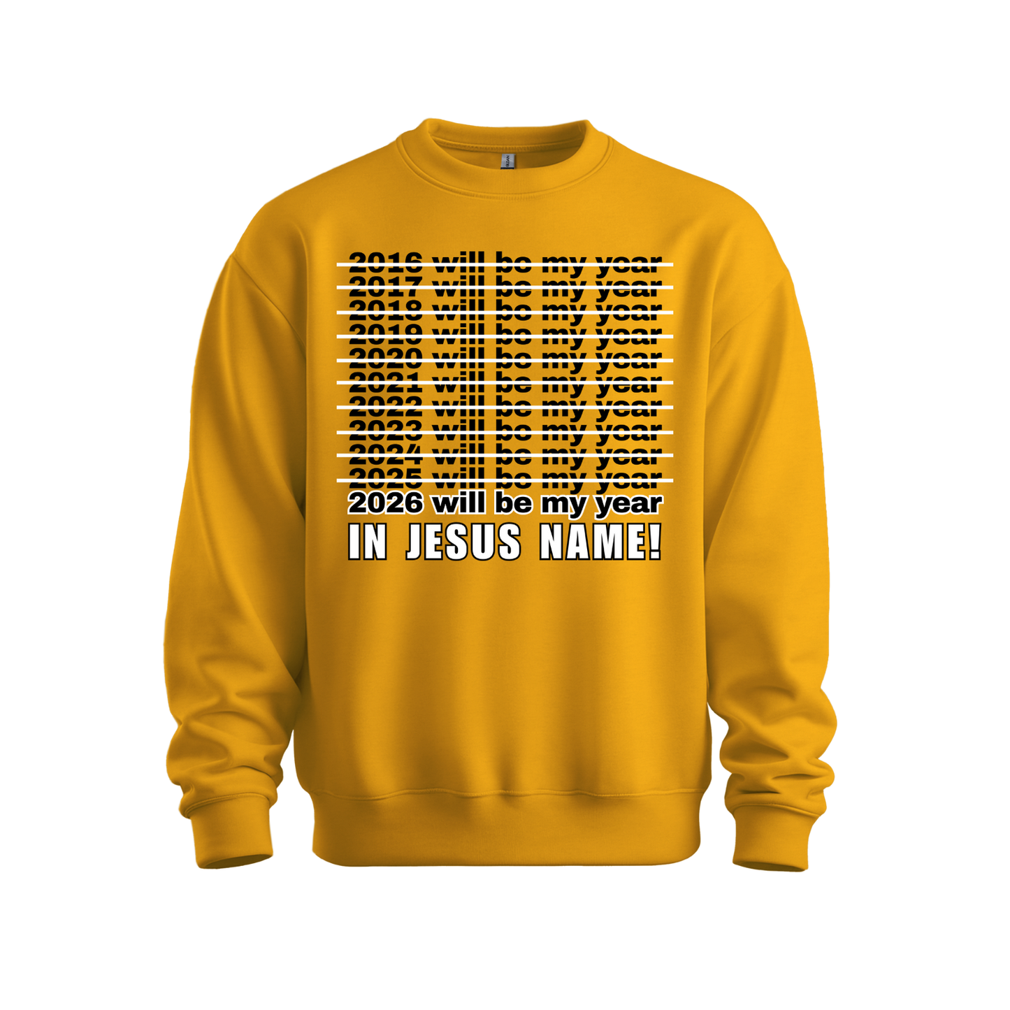 2026 Will Be My Year - In Jesus Name Sweatshirt