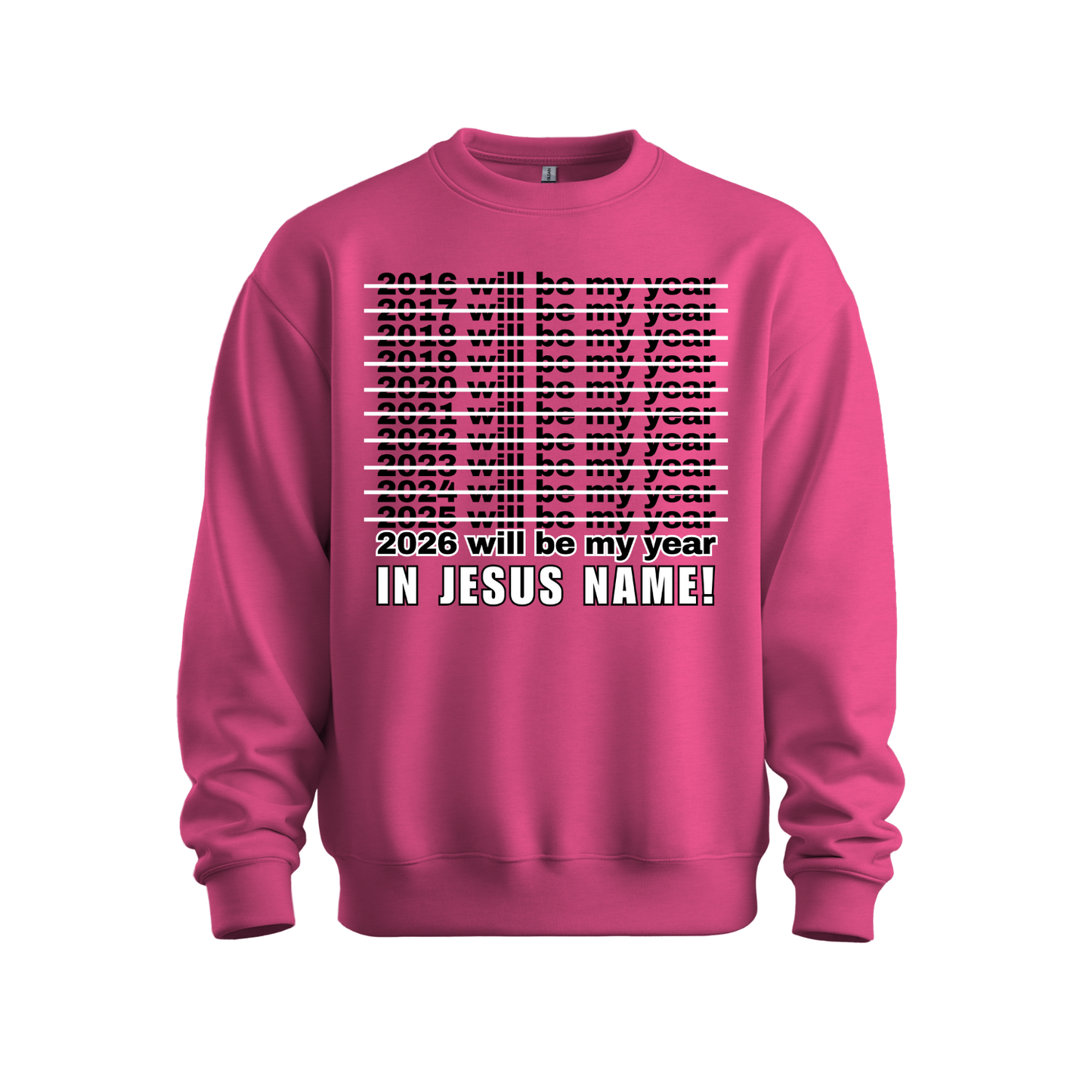 2026 Will Be My Year - In Jesus Name Sweatshirt