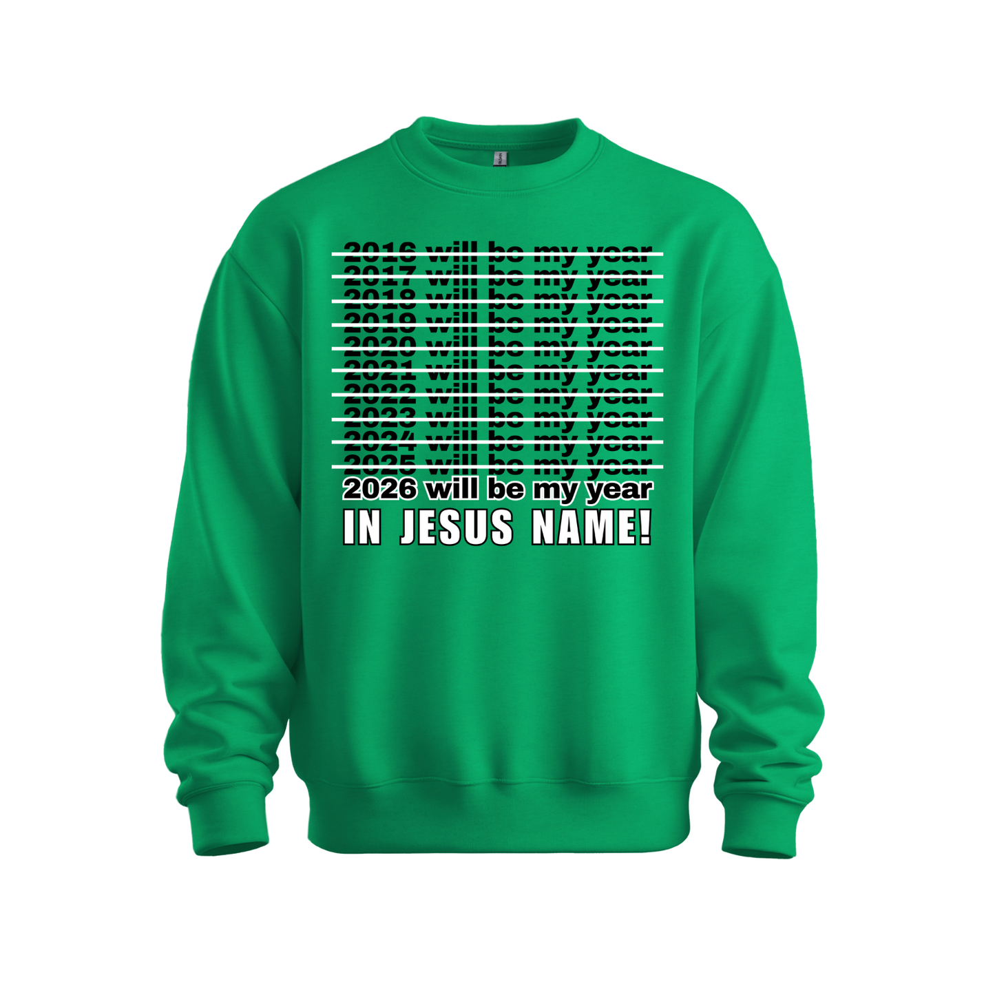 2026 Will Be My Year - In Jesus Name Sweatshirt