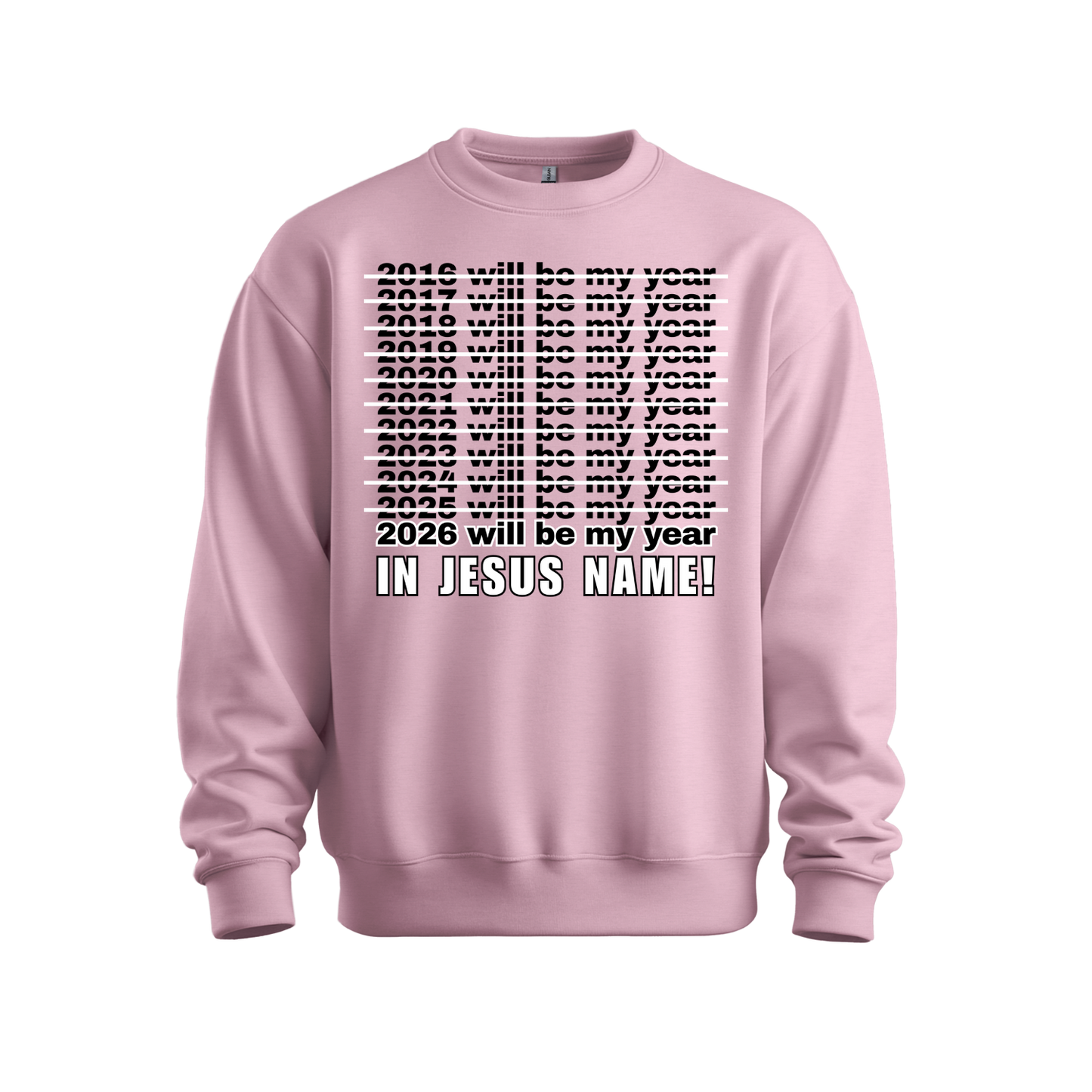 2026 Will Be My Year - In Jesus Name Sweatshirt