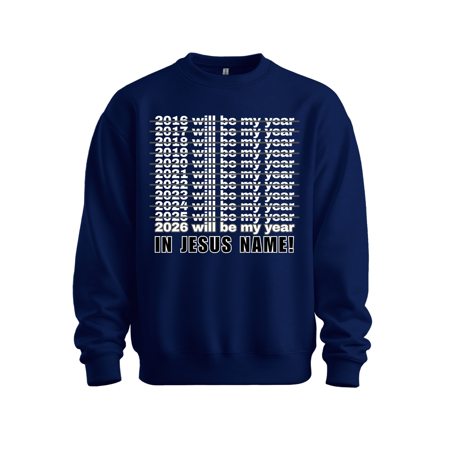 2026 Will Be My Year - In Jesus Name Sweatshirt