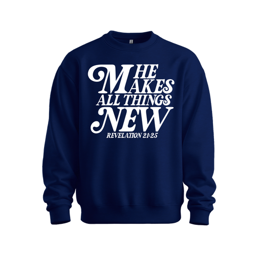 He Makes All Things New Sweatshirt