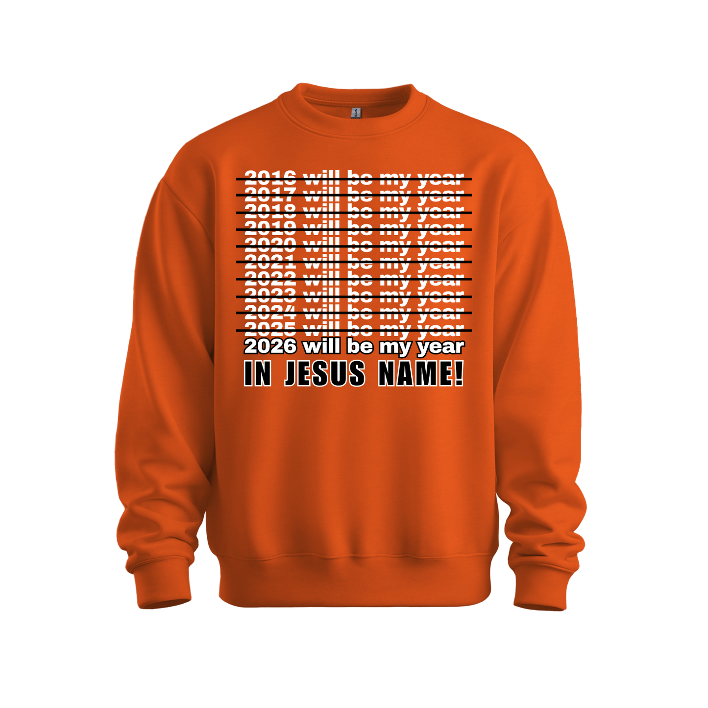 2026 Will Be My Year - In Jesus Name Sweatshirt