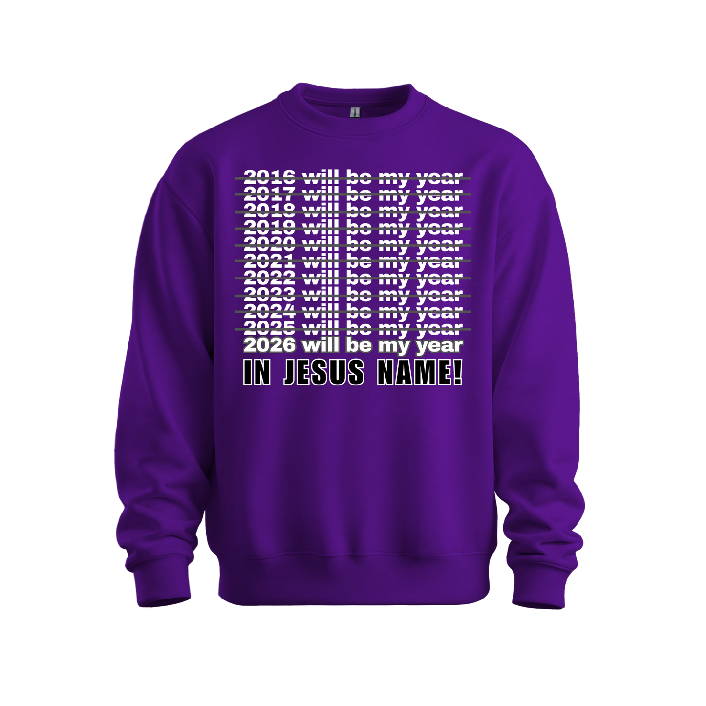 2026 Will Be My Year - In Jesus Name Sweatshirt