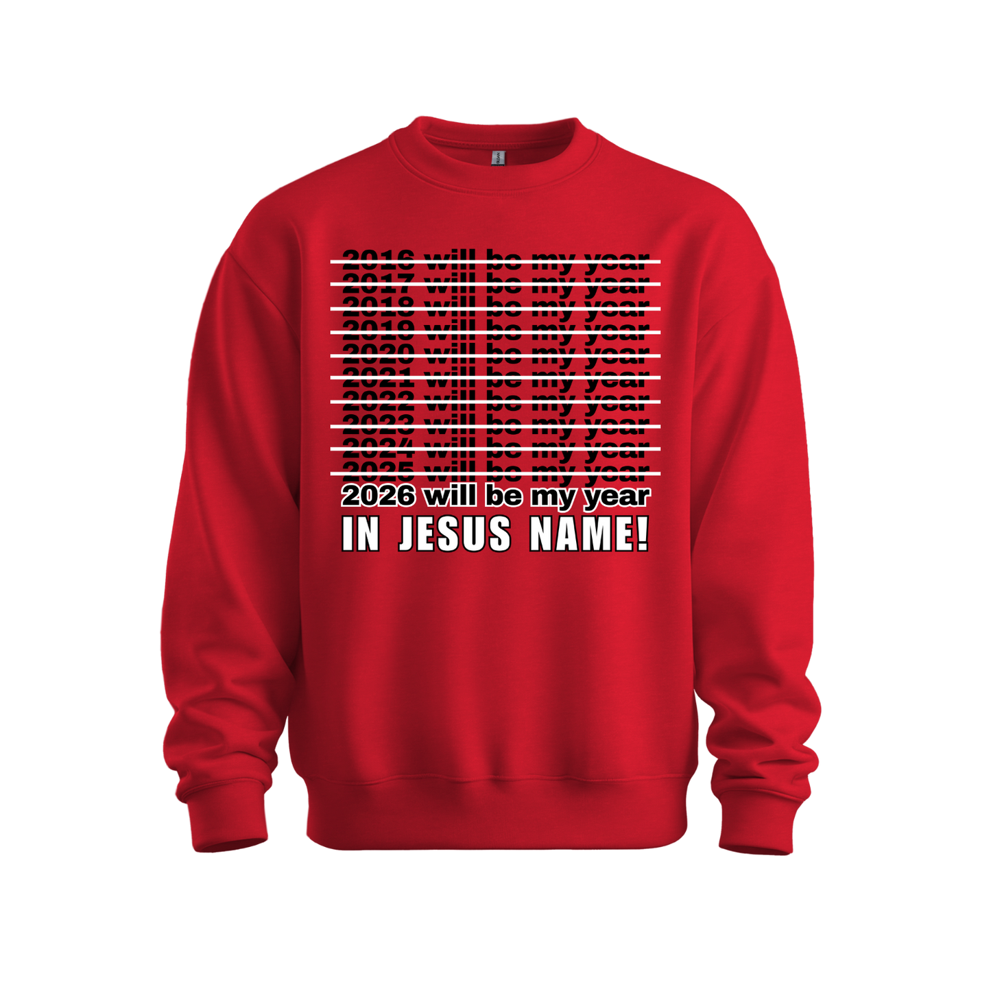 2026 Will Be My Year - In Jesus Name Sweatshirt