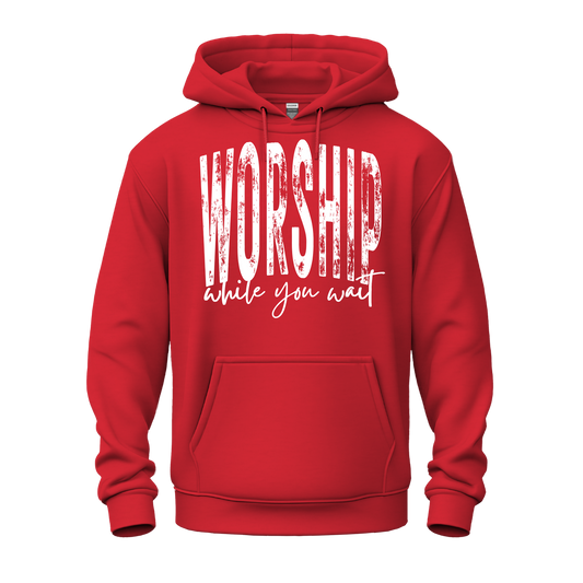 Worship While You Wait Hoodie