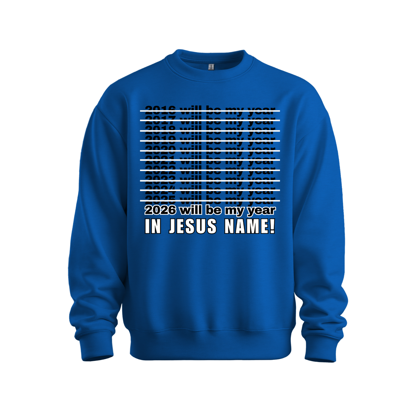 2026 Will Be My Year - In Jesus Name Sweatshirt