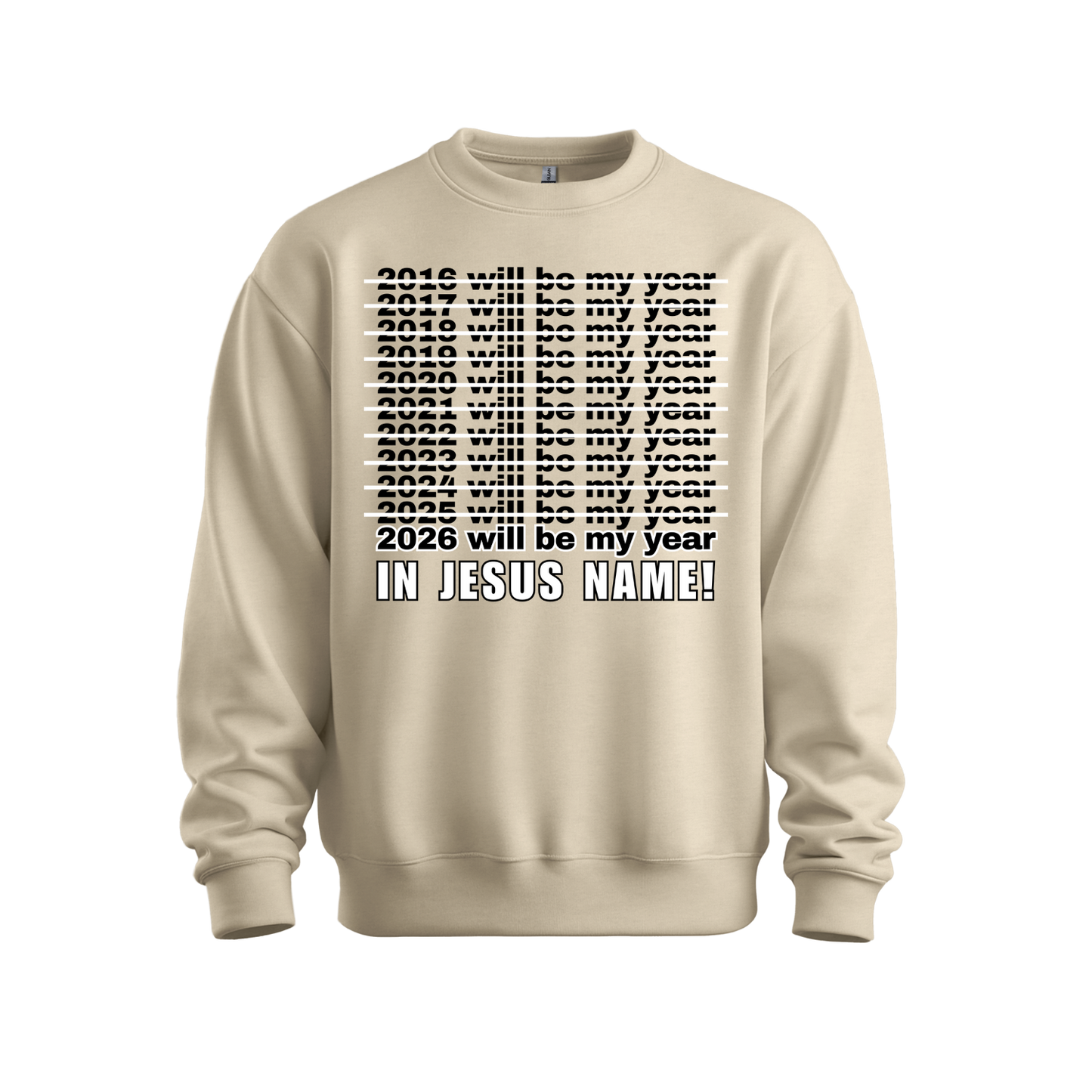 2026 Will Be My Year - In Jesus Name Sweatshirt